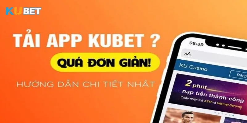 Các thắc mắc phổ biến về việc tải App Kubet