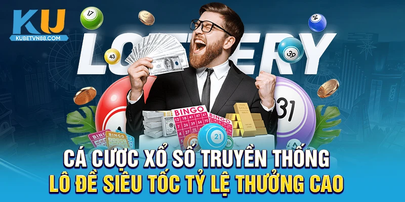 Cá cược xổ số truyền thống, lô đề siêu tốc tỷ lệ thưởng cao