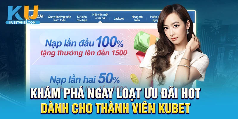 Khám phá ngay loạt ưu đãi hot dành cho thành viên KUBET